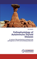 Pathophysiology of Autoimmune Thyroid Diseases