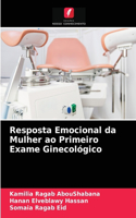 Resposta Emocional da Mulher ao Primeiro Exame Ginecológico