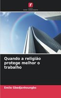 Quando a religião protege melhor o trabalho
