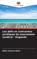 Les défis et contraintes juridiques du mouvement syndical