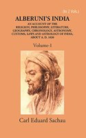 Alberuni's India An Account of The Religion, Philosophy, Literature, Geography, Chronology, Astronomy, Customs, Laws And Astrology of India About A.D. 1030