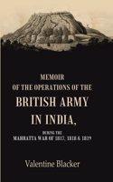 Memoir of the Operations of the British Army in India During the Mahratta War of 1817, 1818 & 1819