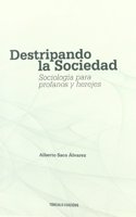 Destripando la sociedad: Sociologia para profanos y herejes
