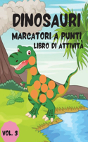 Dinosauri Marcatori a punti libro di attività Vol.3: Libro da colorare per bambini e ragazzi; Preschool colorazione, marcatori di punti attività, età 2-5