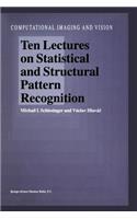 Ten Lectures on Statistical and Structural Pattern Recognition