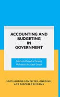 Accounting And Budgeting In Government: Spotlighting Completed, Ongoing, And Proposed Reforms