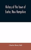 History of the town of Exeter, New Hampshire