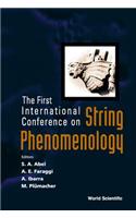String Phenomenology, Proceedings of the First International Conference