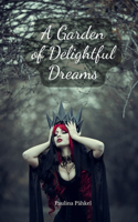 A Garden of Delightful Dreams