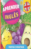 Aprender inglês - Frutas e vegetais: Livro ilustrado para crianças bilíngues - Português / Inglês - com pronúncias