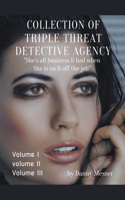 Collection of Triple Threat Detective Agency Volume One Volume Two Volume Three.