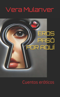 Eros Pasó Por Aquí