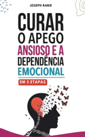Curar o apego ansioso e a dependência emocional em 5 etapas