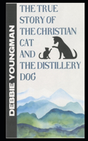 True Story of The Christian Cat and The Distillery Dog