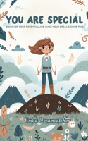 You are Special / Discover your potential and make your dreams come true