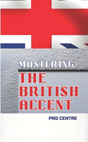 Mastering The British Accent