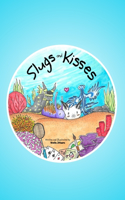 Slugs and Kisses