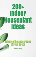 200+ Indoor Houseplant Ideas