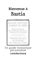 Bienvenue à Bastia: Un guide touristique personnalisé