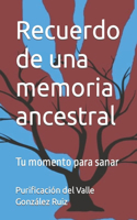 Recuerdo de una memoria ancestral