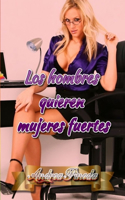 Los hombres quieren mujeres fuertes