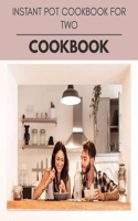 Instant Pot Cookbook For Two Cookbook: Weekly Plans and Recipes to Lose Weight the Healthy Way, Anyone Can Cook Meal Prep Diet For Staying Healthy And Feeling Good