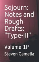 Sojourn: Notes and Rough Drafts: "Type-III" Volume 1P(Sojourn)
