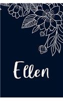 Ellen: Floral Design Journal / Notebook With Personalized Name And Flowers Birthday Gifts, Valentine Day Gift For Women & Girl, Mom, Sister or Girlfriend, 