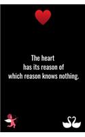 The heart has its reason of which reason knows nothing.