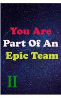 You Are Part Of An Epic Team II: Coworkers Gifts, Coworker Gag Book, Member, Manager, Leader, Strategic Planning, Employee, Colleague and Friends.