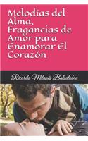 Melodías del Alma, Fragancias de Amor para Enamorar El Corazón