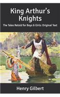 King Arthur's Knights: The Tales Retold for Boys & Girls: Original Text