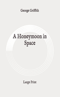 A Honeymoon in Space: Large Print