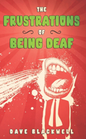 Frustrations of Being Deaf