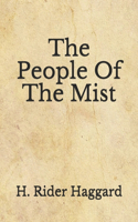 The People Of The Mist: (Aberdeen Classics Collection)