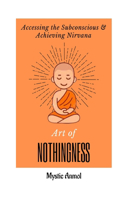 Art of Nothingness: Accessing the Subconscious & Achieving Nirvana