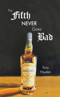Fifth Never Goes Bad