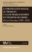 Protección Social Al Trabajo Y Los Trabajadores En Tiempos de Crisis. El Caso Venezolano (1999-2019)