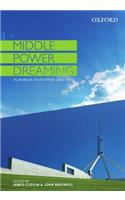 Middle Power Dreaming Australia in World Affairs, 2006-2010