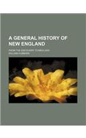 A General History of New England; From the Discovery to MDCLXXX.