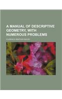 A Manual of Descriptive Geometry, with Numerous Problems: (English)