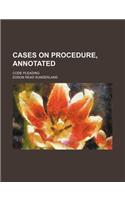 Cases on Procedure, Annotated; Code Pleading: (English)