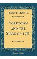 Yorktown and the Siege of 1781 (Classic Reprint)