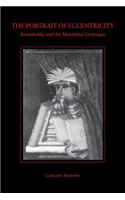 The Portrait of Eccentricity: Arcimboldo and the Mannerist Grotesque