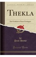 Thekla: Ein Gedicht in Neun Gesängen (Classic Reprint)