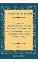 Allgemeine Gerichtszeitung für das Königreich Sachsen und die Großherzoglich und Herzgolich Sächsischen Länder, 1869, Vol. 13 (Classic Reprint)