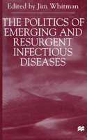 Politics of Emerging and Resurgent Infectious Diseases