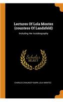 Lectures of Lola Montez (Countess of Landsfeld): Including Her Autobiography