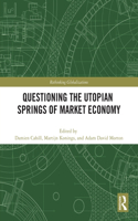 Questioning the Utopian Springs of Market Economy