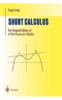Short Calculus: The Original Edition of “A First Course in Calculus”(Undergraduate Texts in Mathematics)